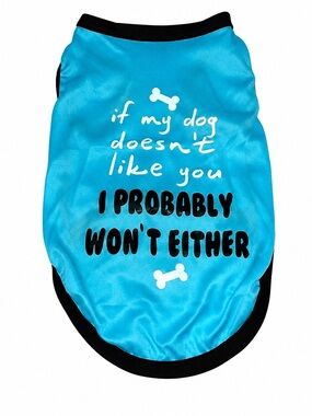 If My Dog Doesn’t Like You I Probably Won’t Either Pet Shirt, New